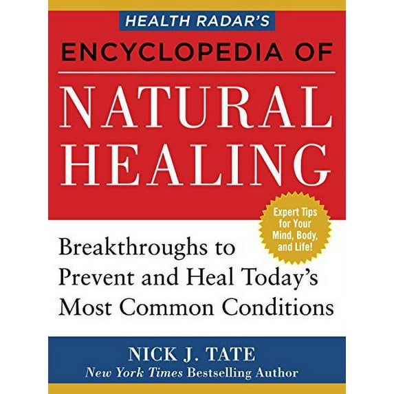 Pre-Owned Health Radar's Encyclopedia of Natural Healing: Health Breakthroughs to Prevent and Treat Today's Most Common Conditions (Paperback) 1630060828 9781630060824