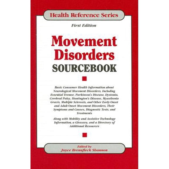 Pre-Owned Health Reference: Movement Disorders Sourcebook : Basic Consumer Health Information about Neurological Movement Disorders, Including Essential Tremor, Parkinson's Disease, Dystonia, Cerebral Palsy, Huntington's Disease, Myasthenia Gravis, Multiple Sclerosis, and Other Early-Onset and Adult-Onset Movement (Hardcover)