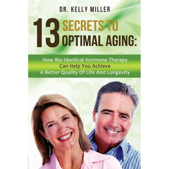 Health Restoration: 13 Secrets to Optimal Aging: How Bio-Identical Hormone Therapy Can Help You Achieve a Better Quality of Life and Longevity (Paperback)