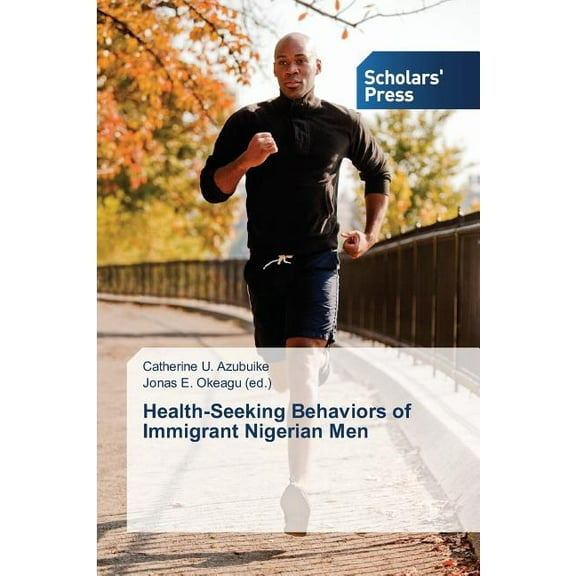 Health-Seeking Behaviors of Immigrant Nigerian Men (Paperback)