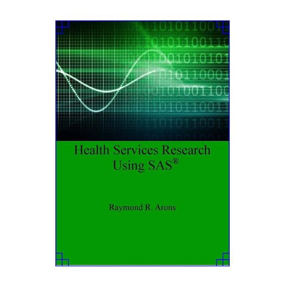Health Services Research Using SAS (Paperback)