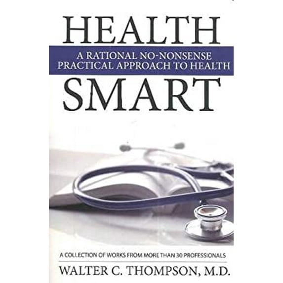 Pre-Owned Health Smart: A Rational No-Nonsense Practical Approach to Health (Paperback) 098418211X 9780984182114