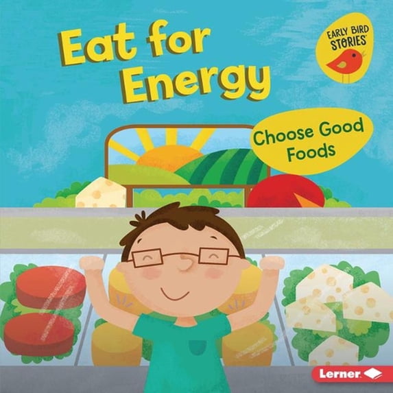 Health Smarts (Early Bird Stories (Tm)): Eat for Energy: Choose Good Foods (Hardcover)