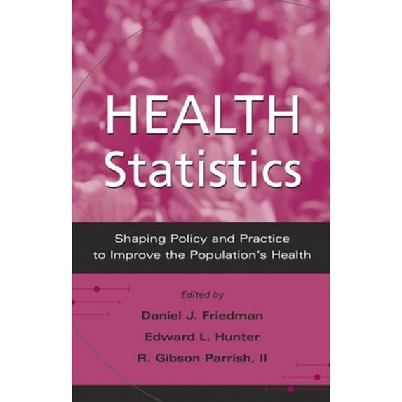 Pre-Owned Health Statistics: Shaping Policy and Practice to Improve the Population's Health (Hardcover) 0195149289 9780195149289