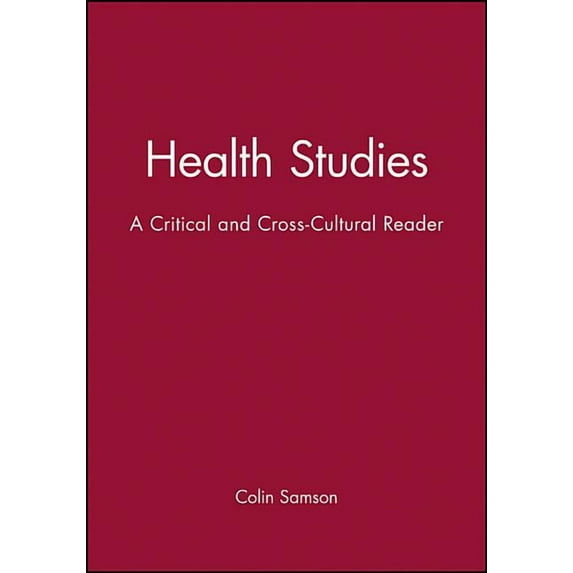 Health Studies: A Critical and Cross-Cultural Reader, (Hardcover)