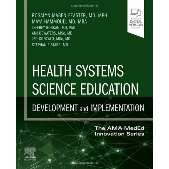 Pre-Owned Health Systems Science Education: Development and Implementation (Volume 4) (The AMA MedEd Innovation Series, Volume 4) [Paperback] Maben-Feaster MD MPH, Rosalyn; Hammoud MD MBA, Maya M.; Borkan MD PhD, Jeffrey; DeWaters MSc MD, Ami; Gonzalo MSc MD, Jed D. and Starr MD, Stephanie R.