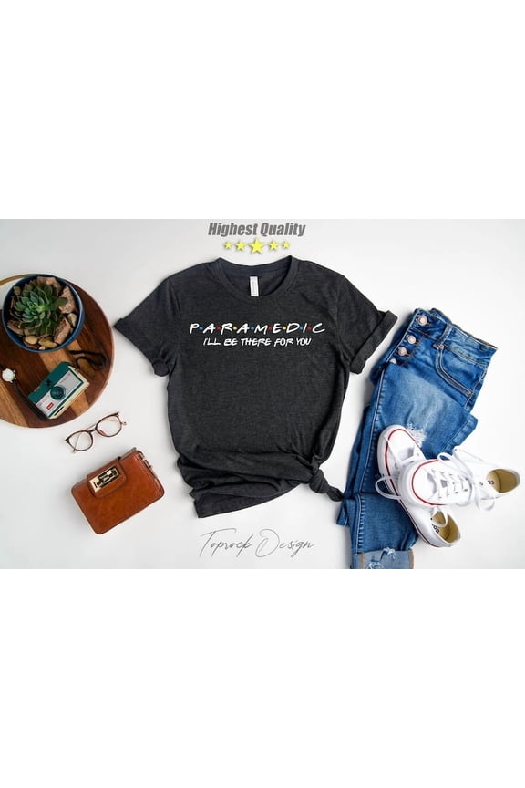 Health Team Staff Friends Theme Tshirt, idea for Doctors Nurses Paramedics Dentists, I'll Be There For You, School, RN Shirt All Size S-5Xl