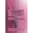 thumbnail image 1 of Health, Technology and Society Mediating Health Information: The Go-Betweens in a Changing Socio-Technical Landscape, (Paperback), 1 of 1