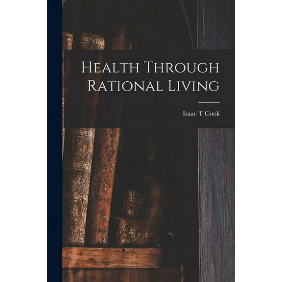 Health Through Rational Living (Paperback)
