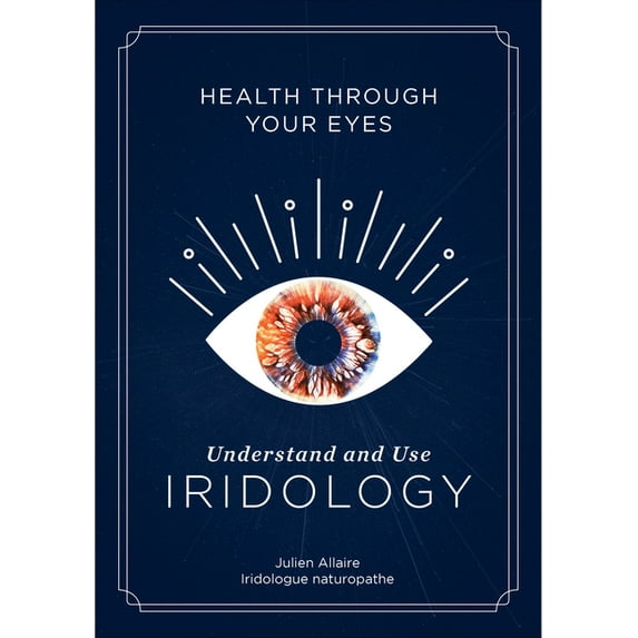 Health Through Your Eyes: Understand and Use Iridology, (Paperback)