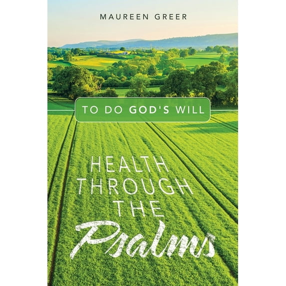 Health Through the Psalms: To Do God's Will, (Paperback)