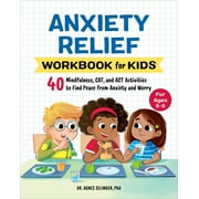 Health and Wellness Workbooks for Kids Anxiety Relief Workbook for Kids 40 Mindfulness, CBT, and ACT Activities to Find Peace from Anxiety and Worry Paperback