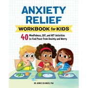 Health and Wellness Workbooks for Kids: Anxiety Relief Workbook for Kids : 40 Mindfulness, CBT, and ACT Activities to Find Peace from Anxiety and Worry (Paperback)