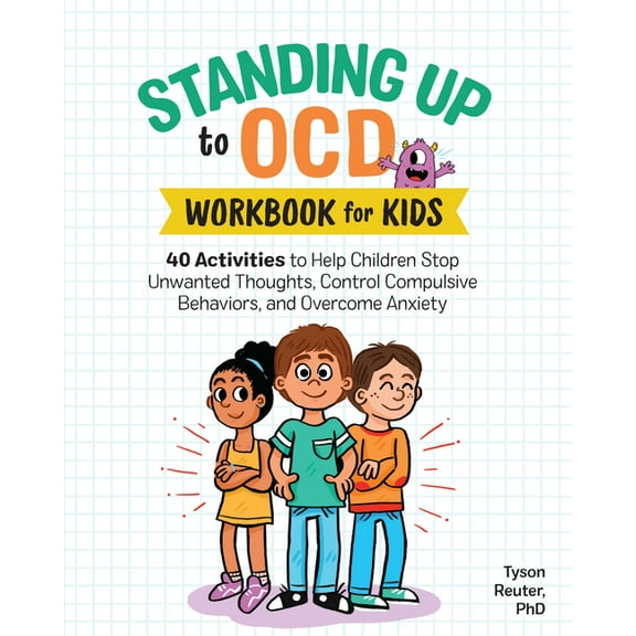 Health and Wellness Workbooks for Kids Standing Up to Ocd Workbook for Kids: 40 Activities to Help Children Stop Unwanted Thoughts, Control Compulsive Behavior, (Paperback)