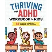 Health and Wellness Workbooks for Kids: Thriving with ADHD Workbook for Kids : 60 Fun Activities to Help Children Self-Regulate, Focus, and Succeed (Paperback)