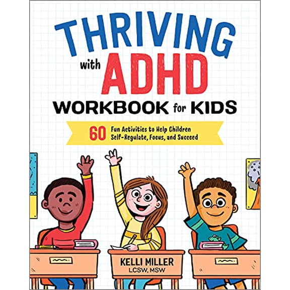 Pre-Owned Thriving with ADHD Workbook for Kids: 60 Fun Activities to Help Children Self-Regulate, Focus, and Succeed (Paperback) 1641520418 9781641520416