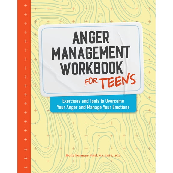 Health and Wellness Workbooks for Teens Anger Management Workbook for Teens: Exercises and Tools to Overcome Your Anger and Manage Your Emotions, (Paperback)