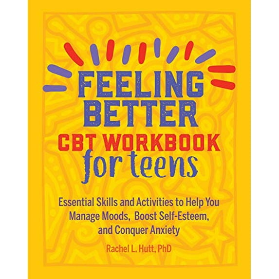 Pre-Owned Feeling Better: CBT Workbook for Teens: Essential Skills and Activities to Help You Manage Moods, Boost Self-Esteem, and Conquer Anxiety (Health and Wellness Workbooks for Teens)
