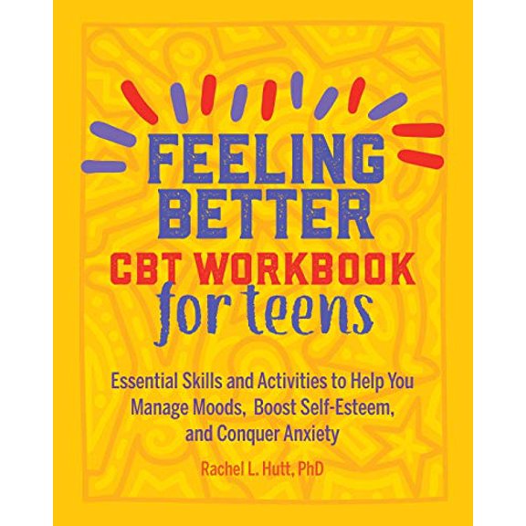 Pre-Owned Feeling Better: CBT Workbook for Teens: Essential Skills and Activities to Help You Manage Moods, Boost Self-Esteem, and Conquer Anxiety (Health and Wellness Workbooks for Teens)
