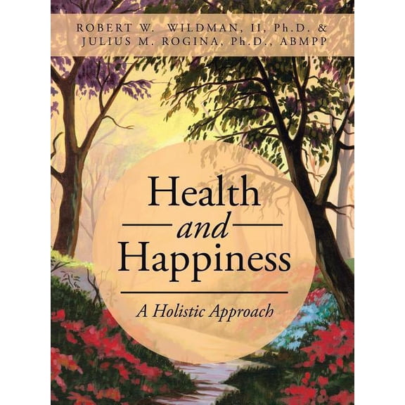 Health and Happiness: A Holistic Approach, (Paperback)