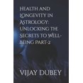 thumbnail image 1 of Health and Longevity in Astrology: Unlocking the Secrets to Well-Being Part-2, (Paperback), 1 of 1