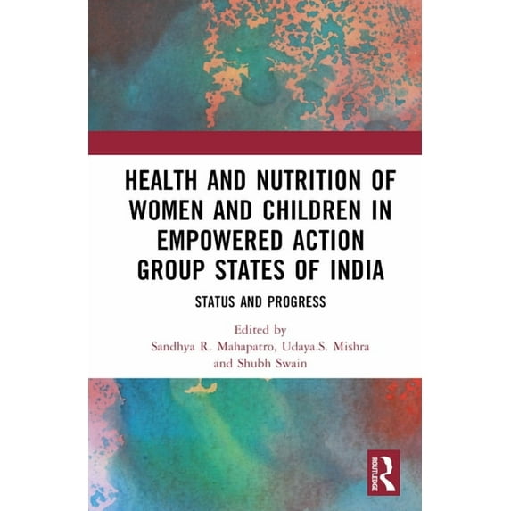 Health and Nutrition of Women and Children in Empowered Action Group States of India: Status and Progress, (Hardcover)