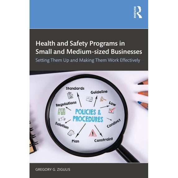 Health and Safety Programs in Small and Medium-sized Businesses: Setting Them Up and Making Them Work Effectively, (Paperback)
