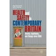 thumbnail image 1 of Health and Safety in Contemporary Britain: Society, Legitimacy, and Change Since 1960, (Hardcover), 1 of 1