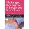 thumbnail image 1 of Health and Social Care Training Resources: Challenging Poor Practice in Health and Social Care and Nursing: Care Practitioner Guide (Paperback), 1 of 1