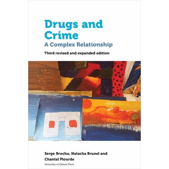 Health and Society Drugs and Crime: A Complex Relationship. Third Revised and Expanded Edition, (Paperback)