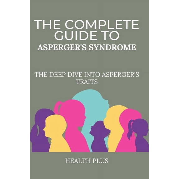 Health and Wellness: The Complete Guide to Asperger's Syndrome (Paperback)