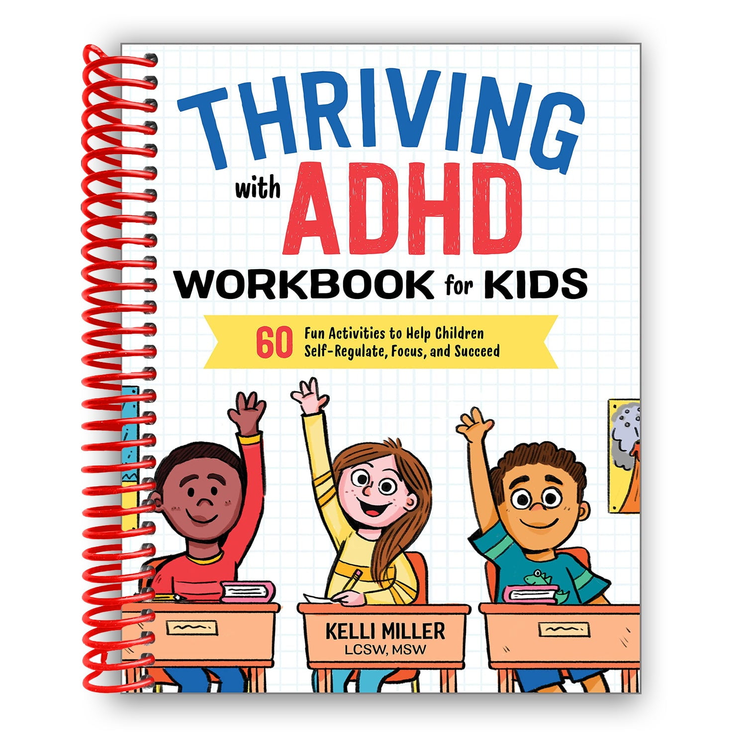 Health and Wellness Workbooks for Kid's: Thriving with ADHD Workbook for Kid's, (Spiral-Bound), Kelli Miller, English
