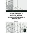 thumbnail image 1 of Health and the Built Environment Nature through a Hospital Window: The Therapeutic Benefits of Landscape in Architectural Design, (Paperback), 1 of 1