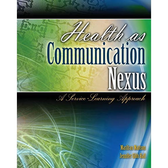 Pre-Owned Health as Communication Nexus: A Service Learning Approach (Paperback) 0757559875 9780757559877