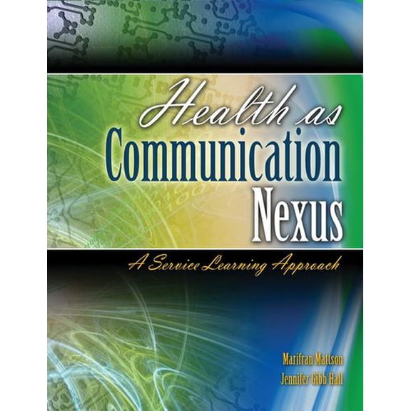 Pre-Owned Health as Communication Nexus: A Service Learning Approach (Paperback) 0757559875 9780757559877