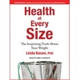 thumbnail image 1 of Health at Every Size: The Surprising Truth about Your Weight, 1 of 1