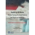 thumbnail image 1 of Health by All Means: Women turning structural violence into peace and wellbeing, (Paperback), 1 of 1