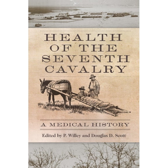 Health of the Seventh Cavalry : A Medical History (Hardcover)