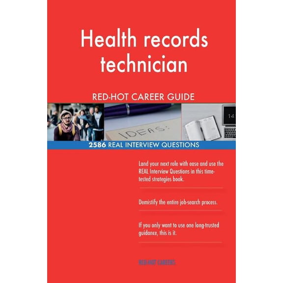 Health records technician RED-HOT Career Guide; 2586 REAL Interview Questions (Paperback)