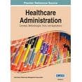 thumbnail image 1 of Healthcare Administration: Concepts, Methodologies, Tools, and Applications Vol 1, (Hardcover), 1 of 1