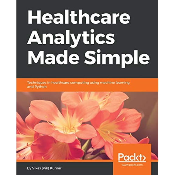 Pre-Owned Healthcare Analytics Made Simple (Paperback) 1787286703 9781787286702