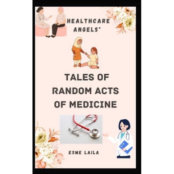 "Healthcare Angels : Tales of Random Acts of Medicine" (Paperback)
