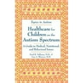 thumbnail image 1 of Pre-Owned Healthcare for Children on the Autism Spectrum: A Guide to Medical, Nutritional, and Behavioral Issues (Topics in Autism) (Paperback) 0933149972 9780933149977, 1 of 1