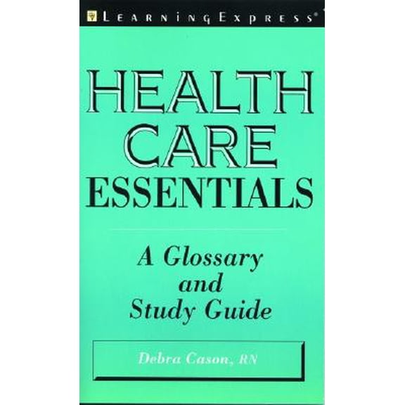 Pre-Owned Healthcare Essentials: A Glossary & Study Guide (Paperback) 1576854191 9781576854198