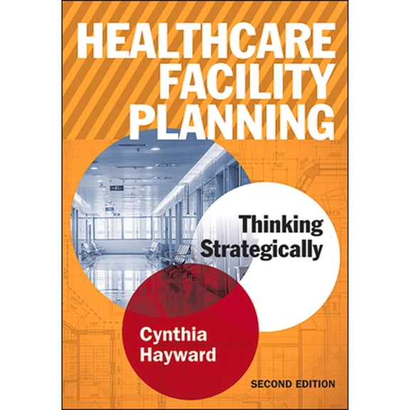 Pre-Owned Healthcare Facility Planning: Thinking Strategically, Second Edition (Paperback)