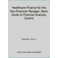thumbnail image 1 of Pre-Owned Healthcare Finance for the Non-Financial Manager: Basic Guide to Financial Analysis, Control (Hardcover) 1557386102 9781557386106, 1 of 1