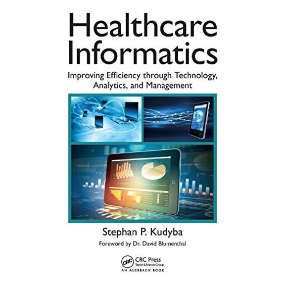 Pre-Owned Healthcare Informatics: Improving Efficiency through Technology, Analytics, and Management (Hardcover) 1498746357 9781498746359