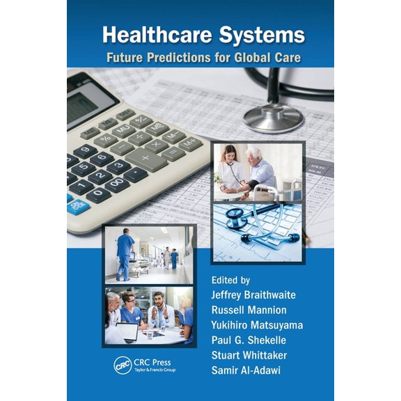 Healthcare Systems: Future Predictions for Global Care, (Paperback)