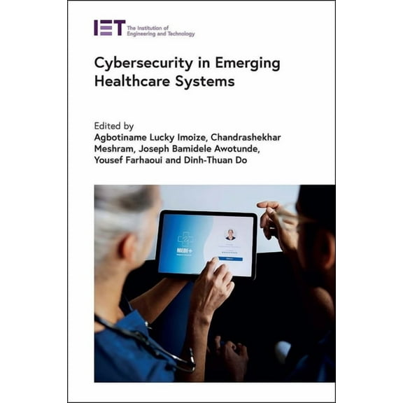Healthcare Technologies Cybersecurity in Emerging Healthcare Systems, (Hardcover)