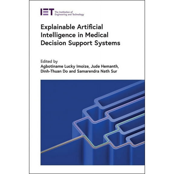 Healthcare Technologies Explainable Artificial Intelligence in Medical Decision Support Systems, (Hardcover)